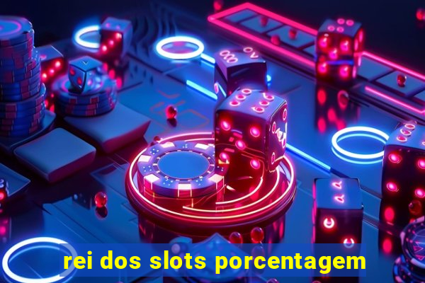 rei dos slots porcentagem